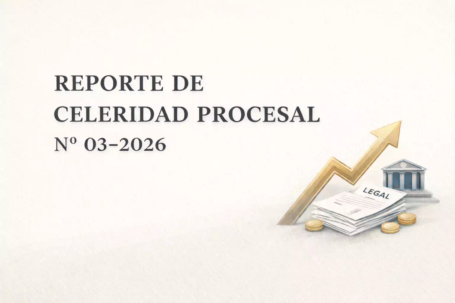 Reporte de Celeridad Procesal N° 003-2026