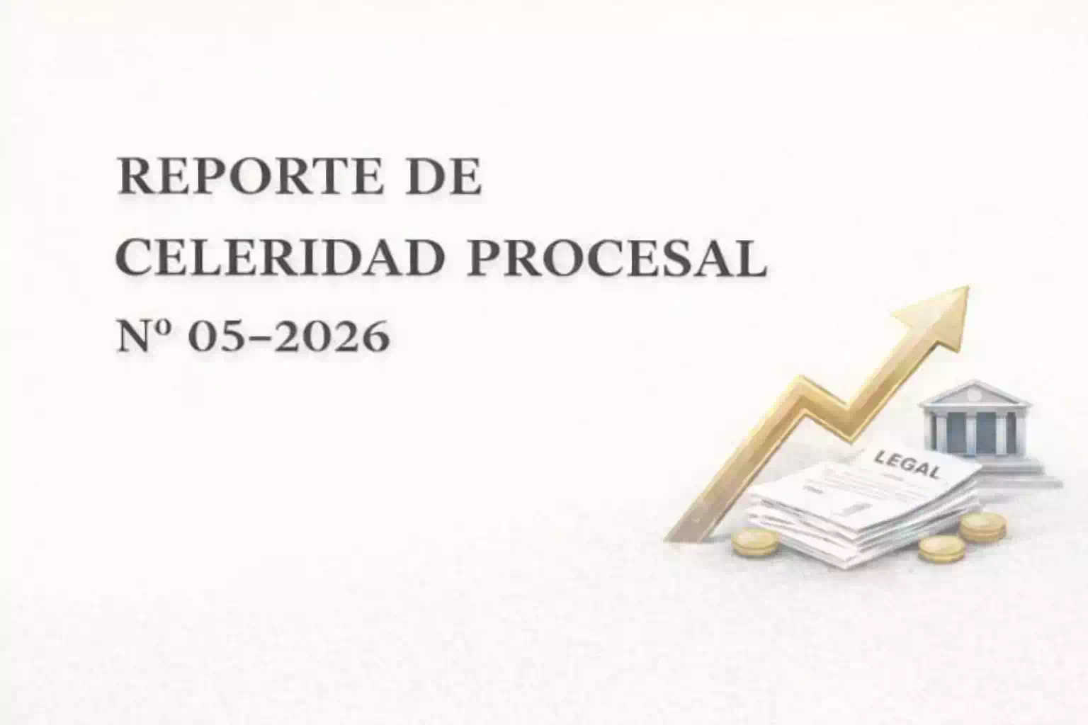 Reporte de Celeridad Procesal N° 005-2026