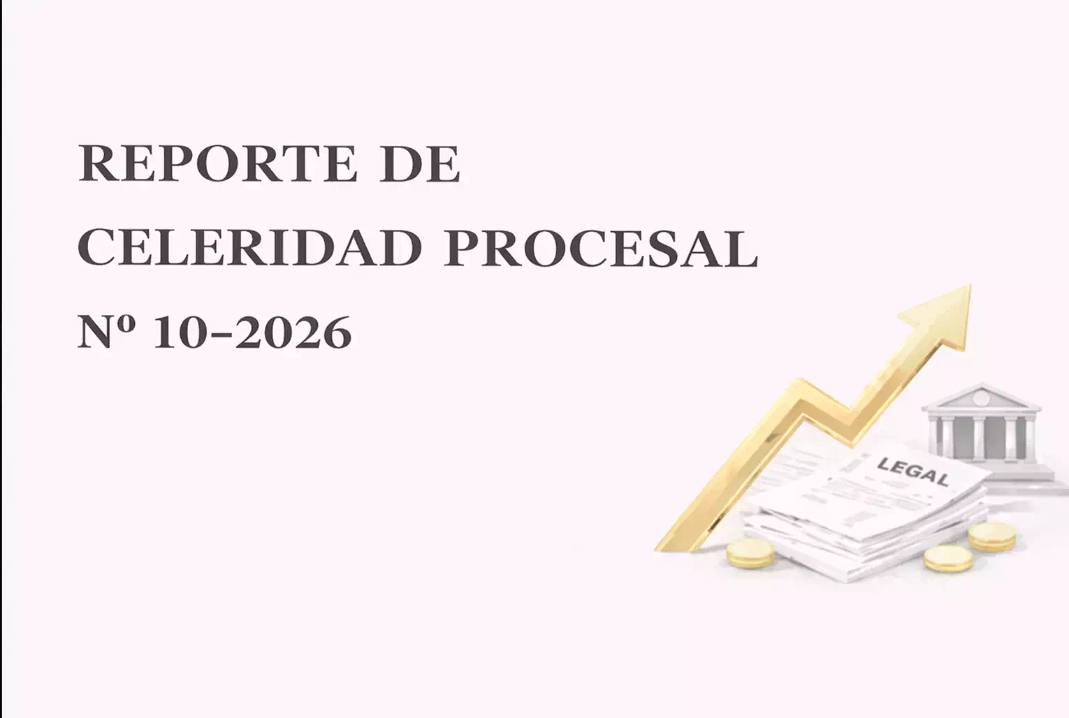 Reporte de Celeridad Procesal N° 010-2026