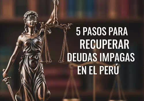 Noticia: 5 Pasos para Recuperar Deudas Impagas en el Perú