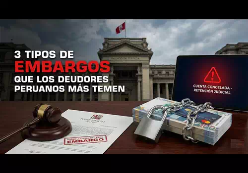 Los 3 tipos de embargos que los deudores peruanos más temen